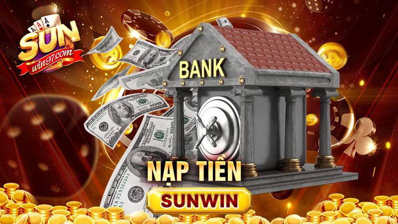 Nạp tiền Sunwin: Hướng dẫn cách cực kỳ dễ dàng đối với tân thủ 1 Hướng dẫn cách nạp tiền Sunwin
