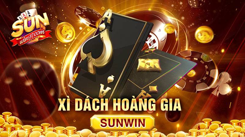 Xì dách Hoàng Gia Sunwin: Bí kíp luôn thắng từ cao thủ 1 Xì dách Hoàng Gia Sunwin